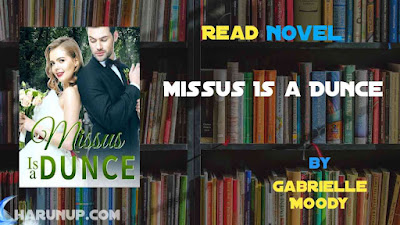 Read Novel Missus Is a Dunce by Gabrielle Moody Full Episode
