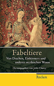 Fabeltiere: Von Drachen, Einhörnern und anderen mythischen Wesen (Reclam Taschenbuch)