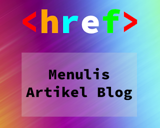 Cara Saya Menulis Artikel Blog Blogspot