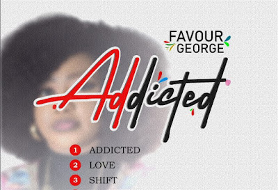 Favour George – Addicted [FULL EP ALBUM]