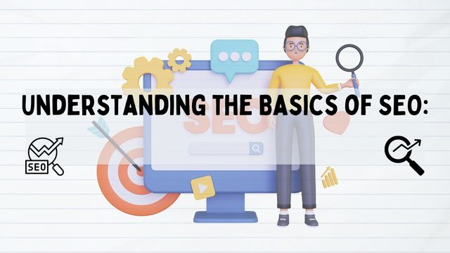 Understanding the Basics of SEO: A Guide to Improving Your Website's Rankings