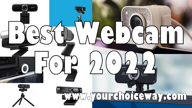 Best Webcam For 2022 - Your Choice Way
