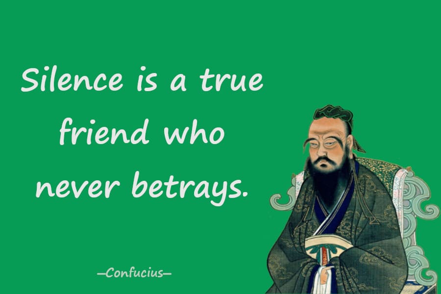 Silence is a true friend who never betrays.