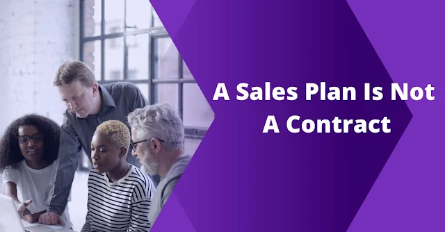 A Sales Plan Is Not A Contract