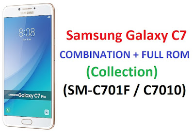 Samsung Galaxy C7 COMBINATION + FULL ROM (Collection) (SM-C701F / C7010)