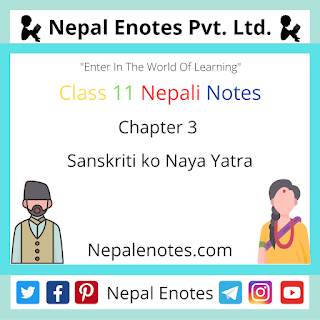 Class 11 Nepali Sanskriti ko Naya Yatra Notes