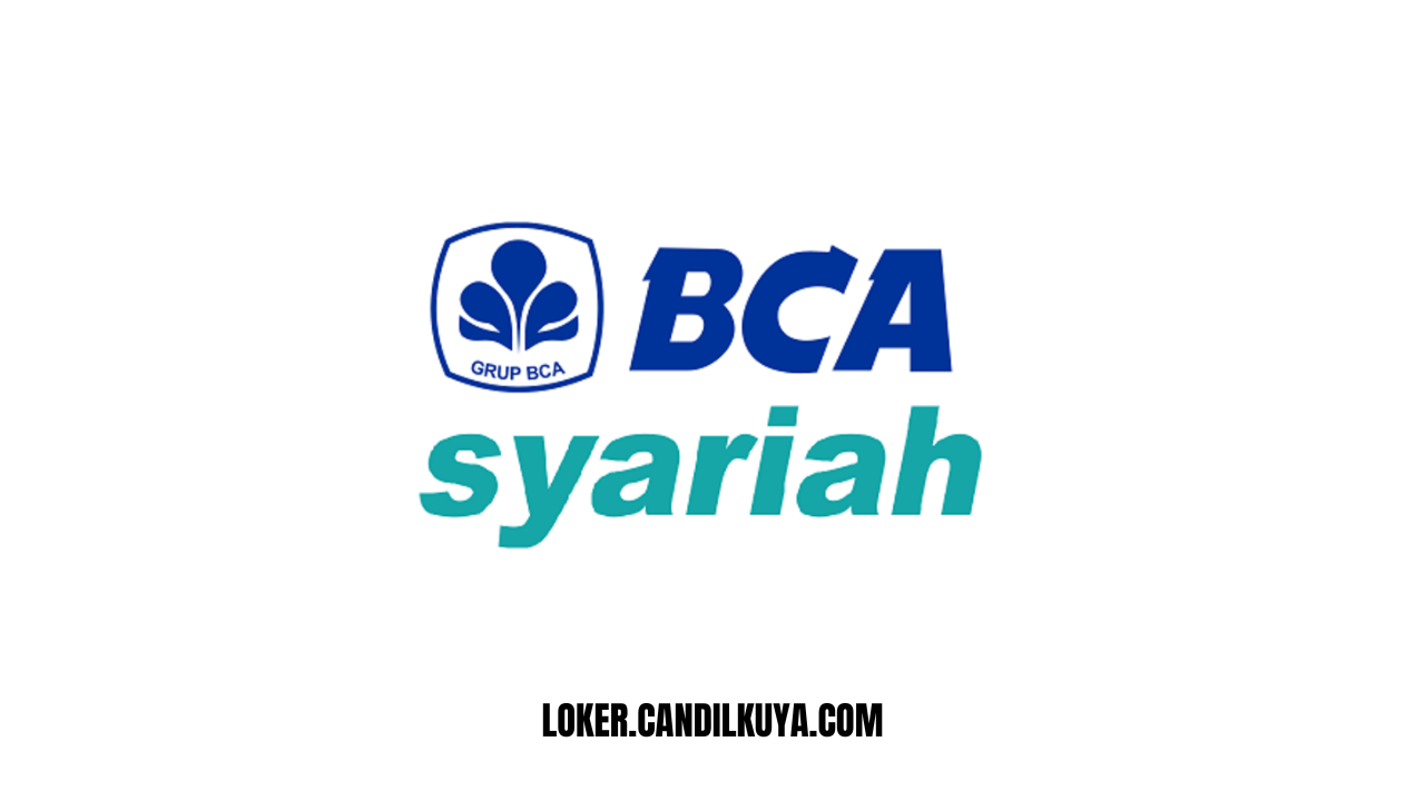 Lowongan Kerja PT Bank BCA Syariah