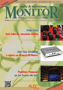 Monitor. Radio & televisione 294 - Settembre 2014 | ISSN 0394-0896 | TRUE PDF | Mensile | Professionisti | Broadcast | Comunicazione
Monitor, la rivista italiana di radio, televisione, produzione audiovisiva, si rivolge ad un pubblico internazionale di professionisti, alle ditte costruttrici di apparecchiature, alle agenzie pubblicitarie, ai distributori di programmi televisivi e radiofonici, a chi lavora nel mondo della comunicazione.