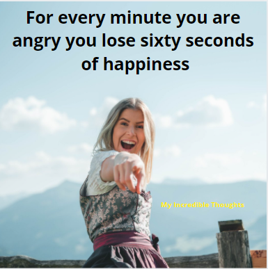 For Every Minute You Are Angry You Lose Sixty Seconds Of Happiness 