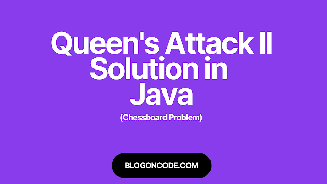 Queen's Attack II Problem's Solution in Java (Chessboard Problem)