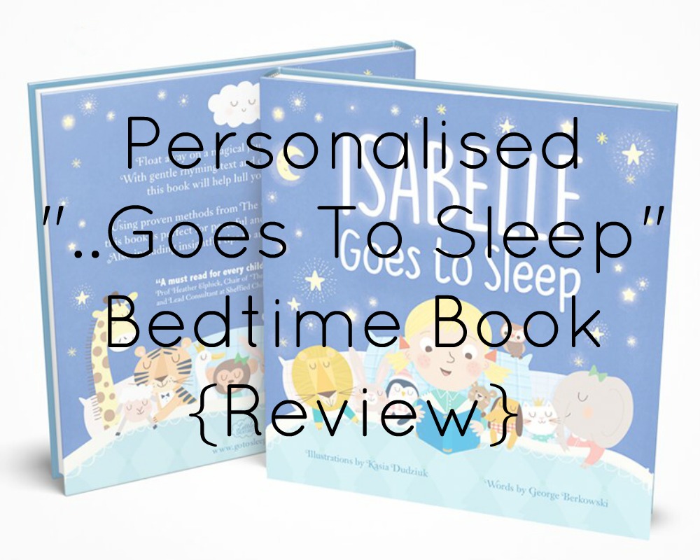 {AD/Review} Personalised "..Goes To Sleep" Bedtime Book