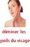 élimine naturellemnt les poils du visage