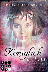 Königlich verliebt (Die Königlich-Reihe 1): Fantasy-Liebesroman über eine Doppelagentin, die das Herz des Prinzen für sich gewinnen muss