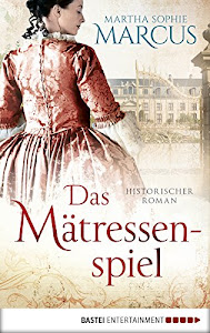 Das Mätressenspiel: Historischer Roman