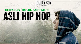 ASLI HIP HOP| GULLY BOY | GUITAR CHORDS |STRUMMING PATTERN | GUITARLOVERSS.BLOGSPOT.COM