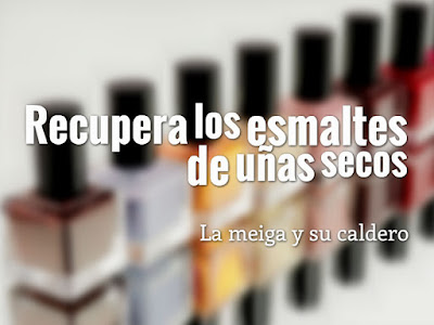 Recupera los esmaltes de uñas secos