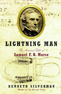 Lightning Man: The Accursed Life of Samuel F. B. Morse (English Edition)