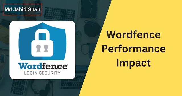 Wordfence Performance Impact