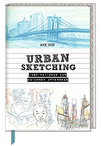 Inspirations- und Skizzenbuch mit Sammeltasche - Urban Sketching: Inspirationen zum Zeichnen unterwegs