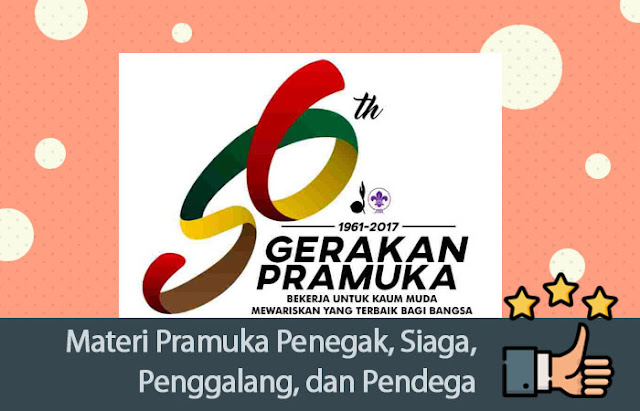 Materi Pramuka Penegak, Siaga, Penggalang, dan Pendega Referensi 2017