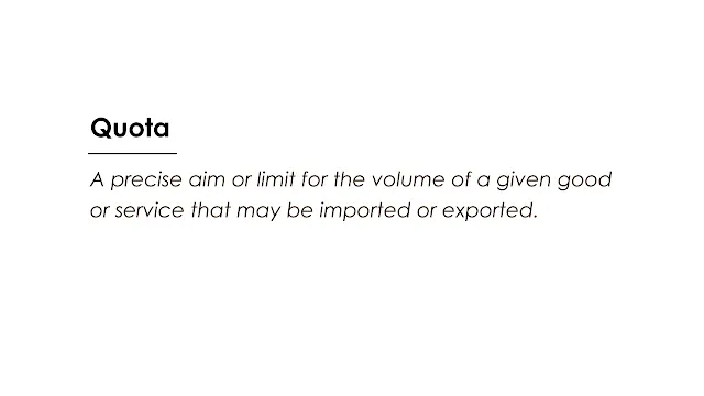 A precise aim or limit for the volume of a given good or service that may be imported or exported.