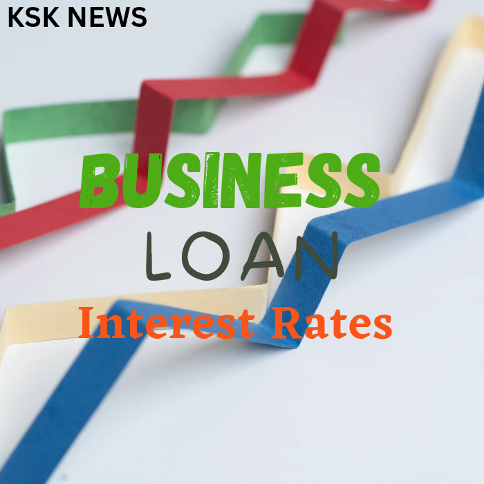 Business Loan Interest Rates busniessloan KSK NEWS