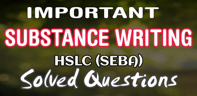 Substance Writing for HSLC SEBA, Class 10