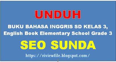 BUKU BAHASA INGGRIS SD KELAS 3, English Book Elementary School Grade 3 , SEO SUNDA