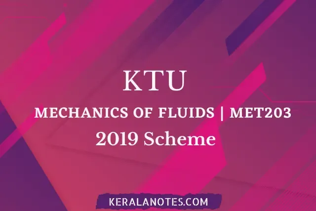 Mechanics Of Fluids MOF Notes KTU Mech S3 2019 scheme | MET203
