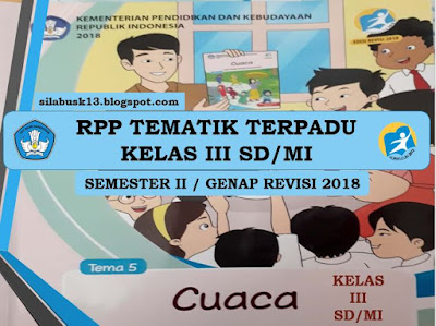  RPP Tеmаtіk Kеlаѕ 3 SD/MI Semester Genap Rеvіѕі 2018