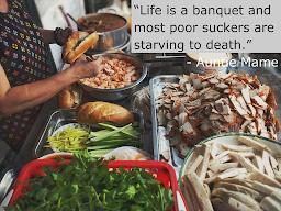 Quote Poster from Auntie Mame "Life's a banquet and most poor souls are starving to death"