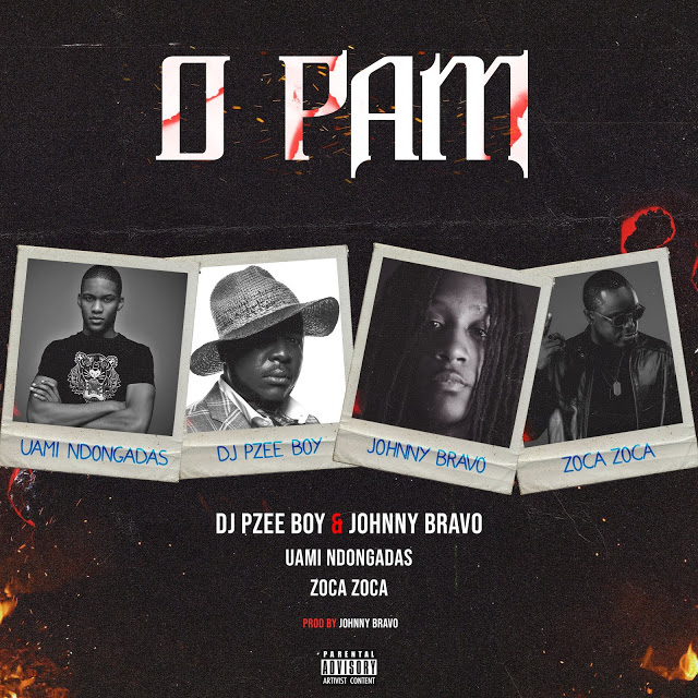 Dj Pzee Boy & Johnny Bravo ft. Uami Ndongadas, Zoca Zoca - O Pam (Afro House baixar nova musica descarregar agora 2019