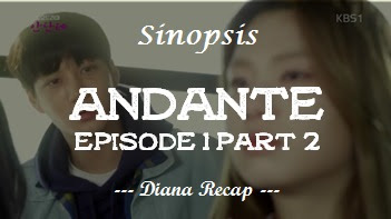 Sinopsis Andante Episode 1 Part 2