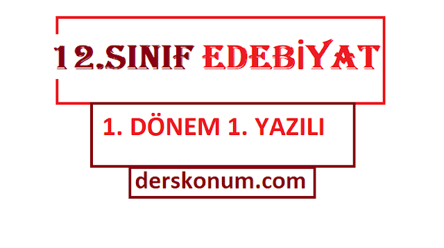 12. SINIF EDEBİYAT 1. DÖNEM 1. YAZILI SORULARI