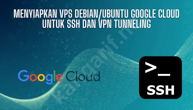 Menyiapkan VPS Debian/Ubuntu Google Cloud untuk SSH dan VPN Tunneling