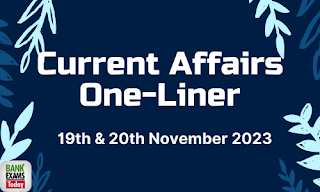 Current Affairs One - Liner : 19th & 20th November 2023