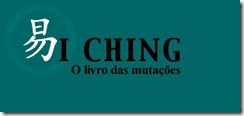 I Ching - O Livro das Mutacoes.