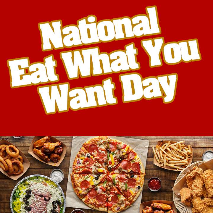 National Eat What You Want Day Wishes Lovely Pics