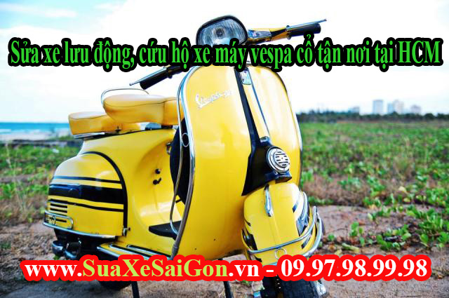 Sửa xe lưu động, cứu hộ xe máy vespa cổ tận nơi tại HCM