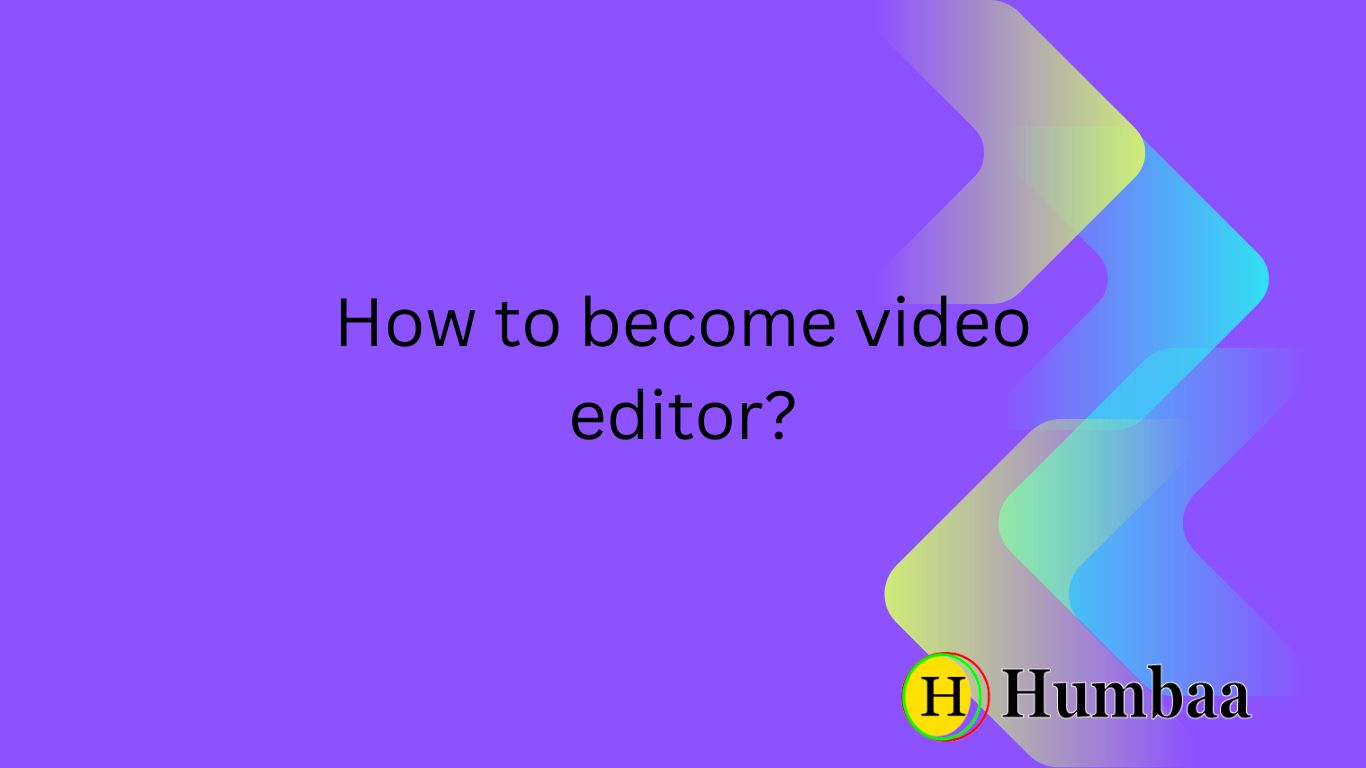 How to become video editor?