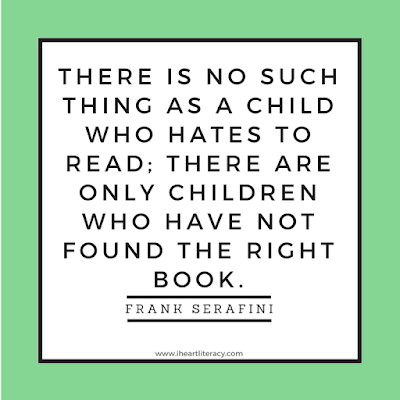 There is no such thing as a child who hates to read; there are only children who have not found the right book.