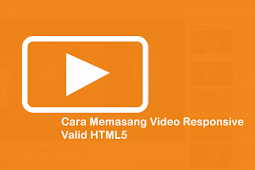 Cara Memasang Video Responsiave dan Valid HTML5