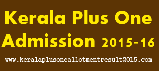 Kerala Higher Secondary Plus One Admission 2015-16 procedure is all ready to start, kerala plus one allotment 2015, kerala +1 allotment result 2015, kerala +1 one admission 2015, www.hscap.kerala.gov.in 2015, plus one hscap 2015, plus one allotment 2015 dates, Plus one admission dates 2015, plus one allotment 2015, plus one allotment Single Window 2015,