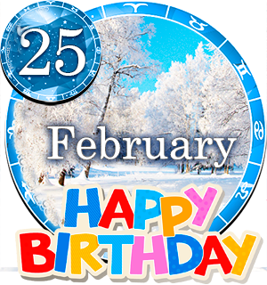 February 25 Birthday Horoscope