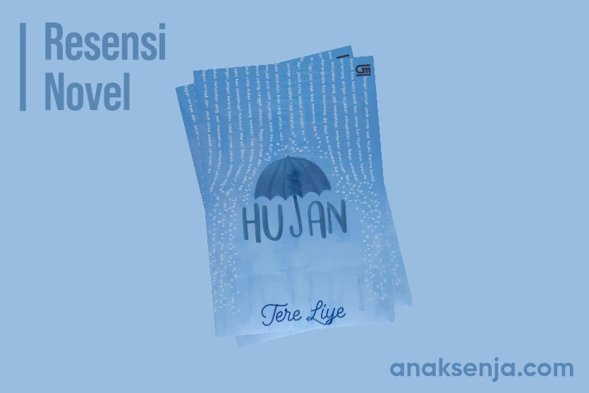 Resensi Lengkap Novel Hujan - Tere Liye (2016) - Anak Senja