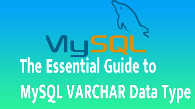 The Essential Guide to MySQL VARCHAR Data Type