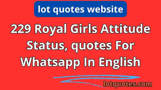 229 Royal Girls Attitude Status, quotes For Whatsapp In English