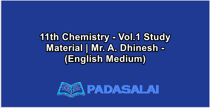 11th Chemistry - Vol.1 Study Material | Mr. A. Dhinesh - (English Medium)