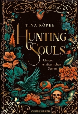 Bücherblog. Neuerscheinungen. Buchcover. Hunting Souls - Unsere verräterischen Seelen (Band 1) von Tina Köpke. Fantasy. Jugendbuch. Coppenrath.