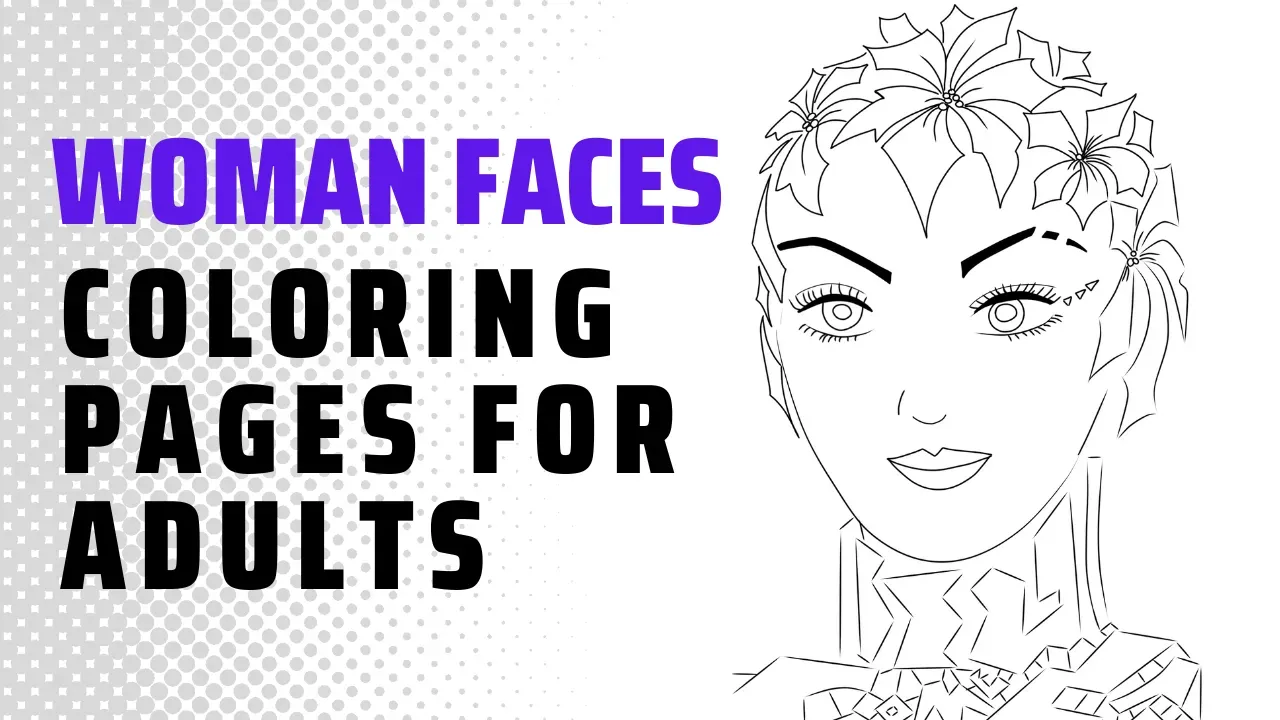 Woman Faces Coloring Pages for Adults: A Stress-Relieving and Creative Outlet